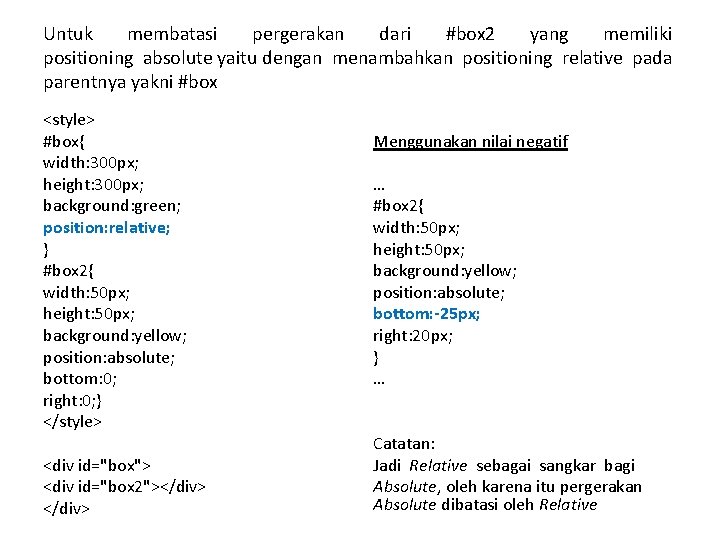 Untuk membatasi pergerakan dari #box 2 yang memiliki positioning absolute yaitu dengan menambahkan positioning