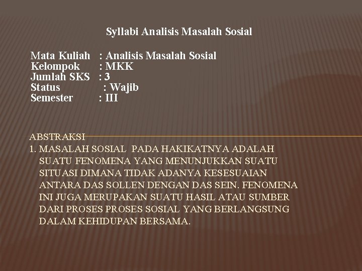 Syllabi Analisis Masalah Sosial Mata Kuliah Kelompok Jumlah SKS Status Semester : Analisis Masalah