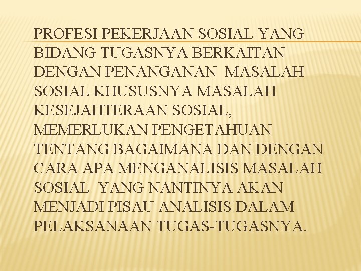 PROFESI PEKERJAAN SOSIAL YANG BIDANG TUGASNYA BERKAITAN DENGAN PENANGANAN MASALAH SOSIAL KHUSUSNYA MASALAH KESEJAHTERAAN