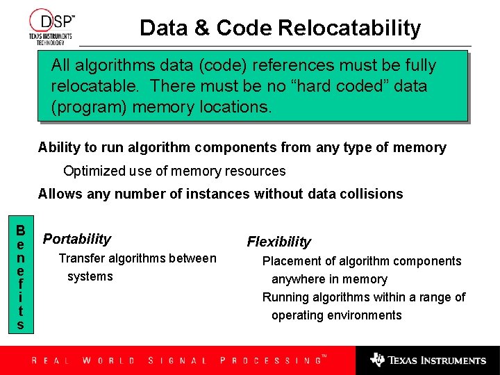 Data & Code Relocatability All algorithms data (code) references must be fully relocatable. There