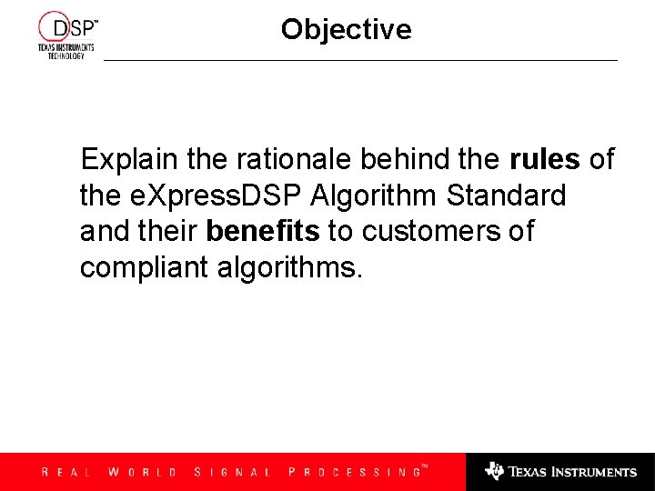 Objective Explain the rationale behind the rules of the e. Xpress. DSP Algorithm Standard
