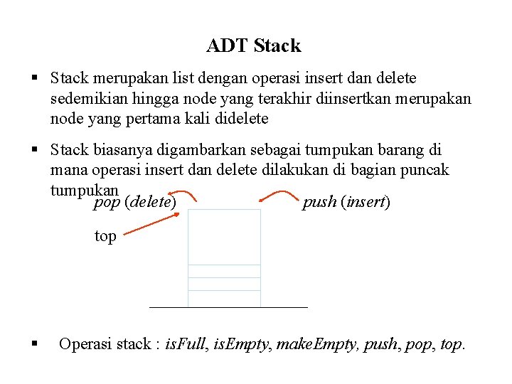 ADT Stack § Stack merupakan list dengan operasi insert dan delete sedemikian hingga node