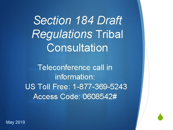 Section 184 Draft Regulations Tribal Consultation Teleconference call in information: US Toll Free: 1