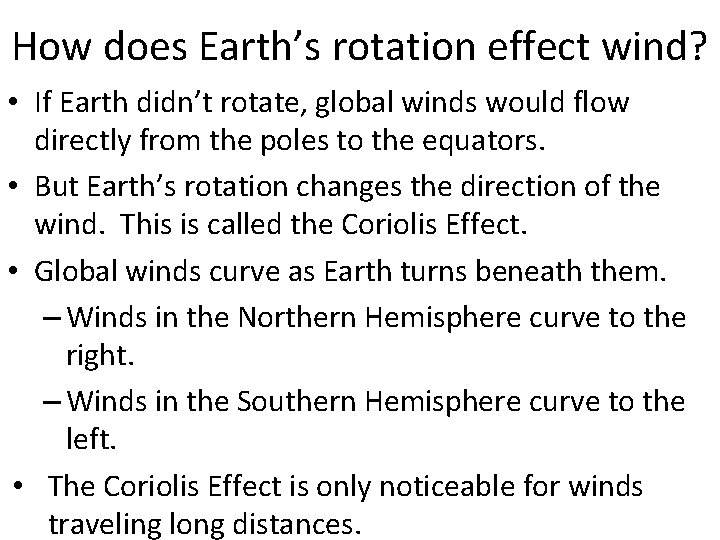 How does Earth’s rotation effect wind? • If Earth didn’t rotate, global winds would