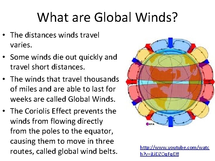 What are Global Winds? • The distances winds travel varies. • Some winds die