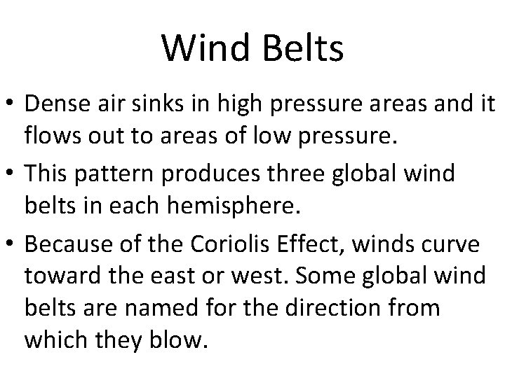 Wind Belts • Dense air sinks in high pressure areas and it flows out