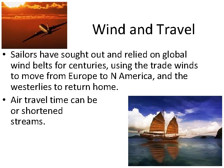 Wind and Travel • Sailors have sought out and relied on global wind belts