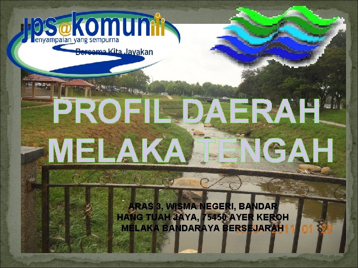 PROFIL DAERAH MELAKA TENGAH ARAS 3, WISMA NEGERI, BANDAR HANG TUAH JAYA, 75450 AYER