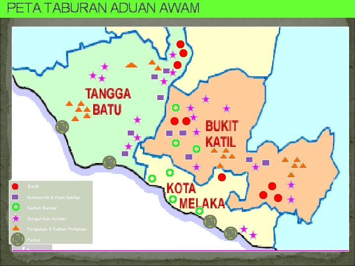 PETA TABURAN ADUAN AWAM Banjir Sumber Air & Alam Sekitar Saliran Bandar Sungai Dan