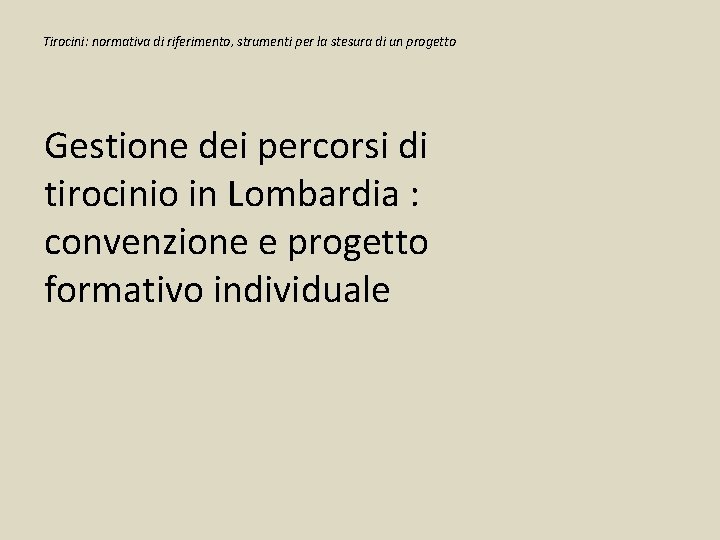 Tirocini: normativa di riferimento, strumenti per la stesura di un progetto Gestione dei percorsi