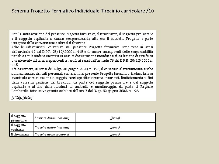 Schema Progetto Formativo Individuale Tirocinio curricolare /10 Con la sottoscrizione del presente Progetto formativo,