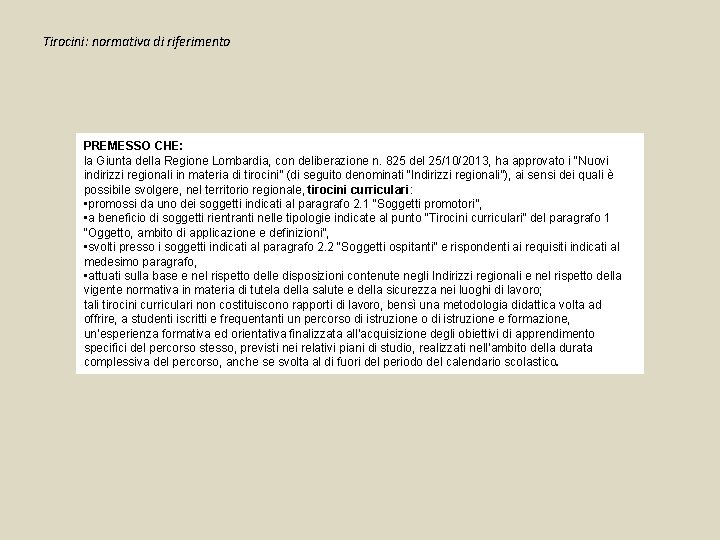 Tirocini: normativa di riferimento PREMESSO CHE: la Giunta della Regione Lombardia, con deliberazione n.