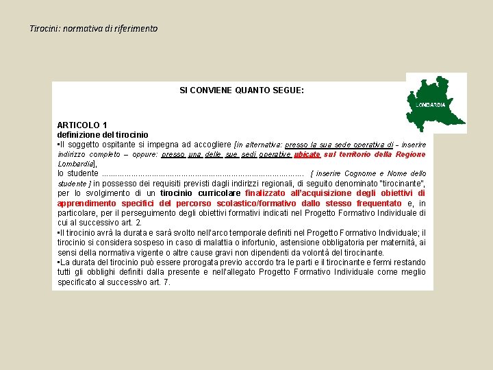 Tirocini: normativa di riferimento SI CONVIENE QUANTO SEGUE: ARTICOLO 1 definizione del tirocinio •