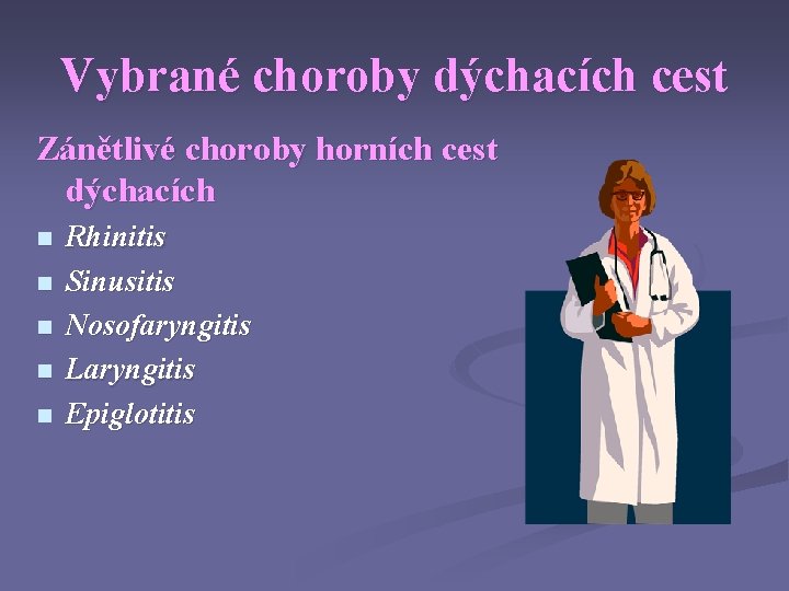 Vybrané choroby dýchacích cest Zánětlivé choroby horních cest dýchacích n n n Rhinitis Sinusitis