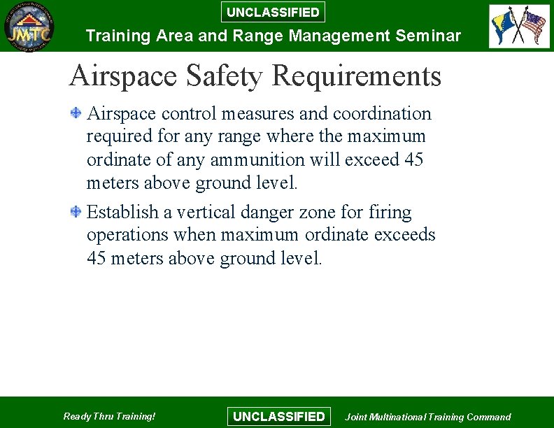 UNCLASSIFIED Training Area and Range Management Seminar Airspace Safety Requirements Airspace control measures and UNCLASSIFIED Training Area and Range Management Seminar Airspace Safety Requirements Airspace control measures and