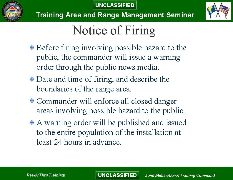UNCLASSIFIED Training Area and Range Management Seminar Notice of Firing Before firing involving possible UNCLASSIFIED Training Area and Range Management Seminar Notice of Firing Before firing involving possible