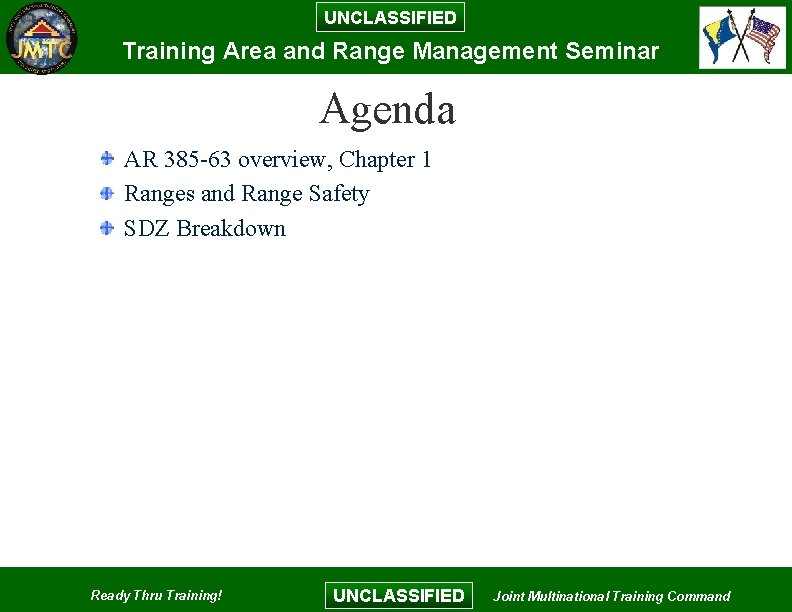 UNCLASSIFIED Training Area and Range Management Seminar Agenda AR 385 -63 overview, Chapter 1 UNCLASSIFIED Training Area and Range Management Seminar Agenda AR 385 -63 overview, Chapter 1