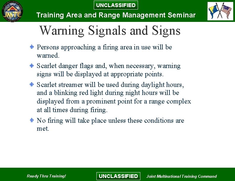 UNCLASSIFIED Training Area and Range Management Seminar Warning Signals and Signs Persons approaching a UNCLASSIFIED Training Area and Range Management Seminar Warning Signals and Signs Persons approaching a