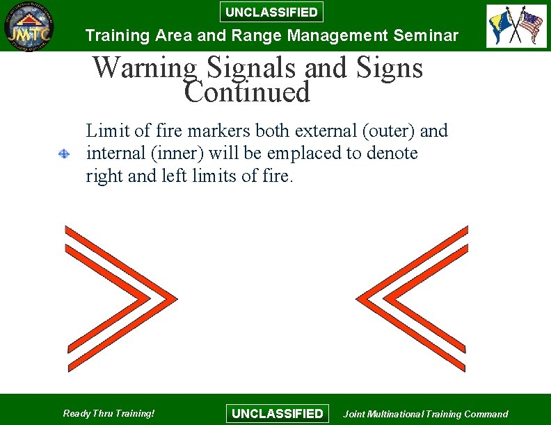 UNCLASSIFIED Training Area and Range Management Seminar Warning Signals and Signs Continued Limit of UNCLASSIFIED Training Area and Range Management Seminar Warning Signals and Signs Continued Limit of