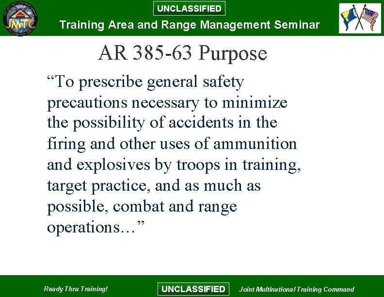 UNCLASSIFIED Training Area and Range Management Seminar AR 385 -63 Purpose “To prescribe general UNCLASSIFIED Training Area and Range Management Seminar AR 385 -63 Purpose “To prescribe general