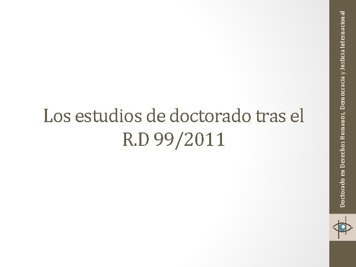 Doctorado en Derechos Humanos, Democracia y Justicia Internacional Los estudios de doctorado tras el