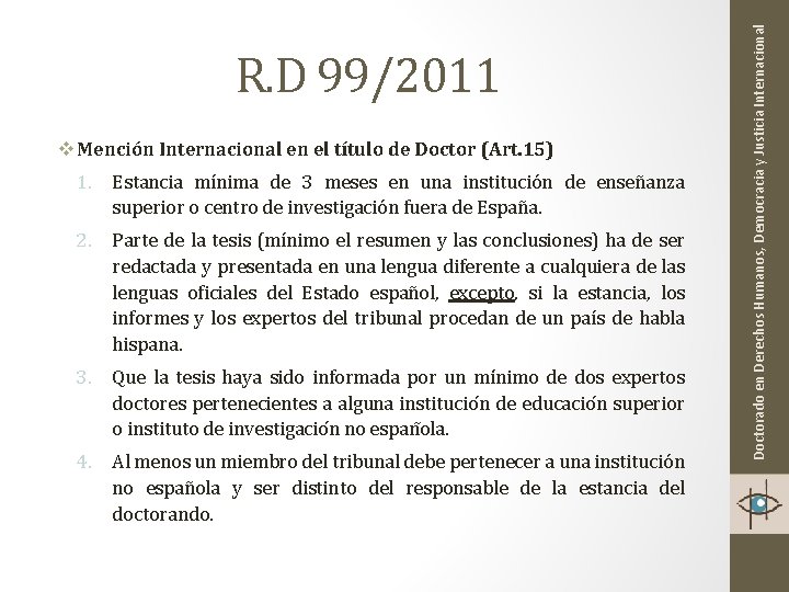 v Mención Internacional en el título de Doctor (Art. 15) 1. Estancia mínima de