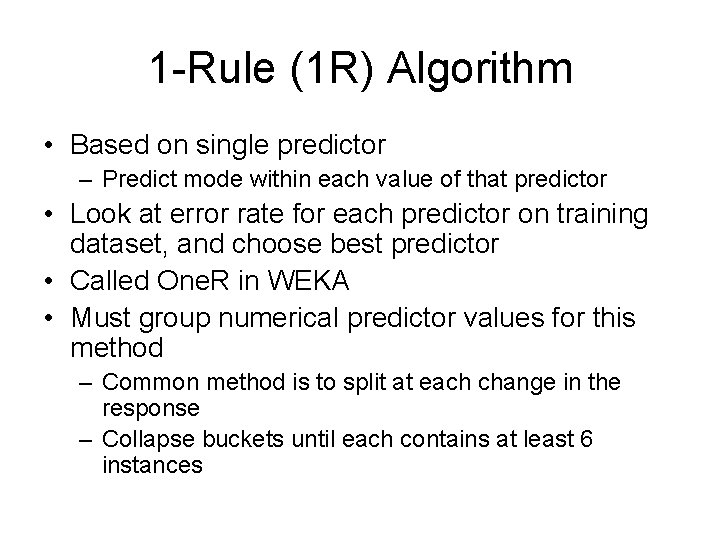 1 -Rule (1 R) Algorithm • Based on single predictor – Predict mode within
