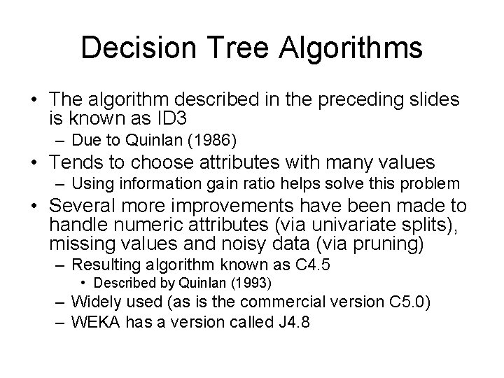 Decision Tree Algorithms • The algorithm described in the preceding slides is known as