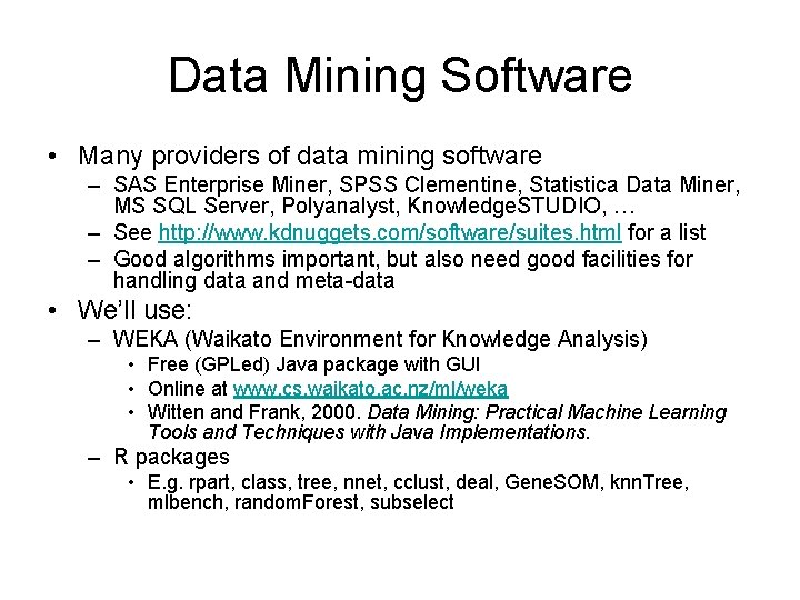 Data Mining Software • Many providers of data mining software – SAS Enterprise Miner,