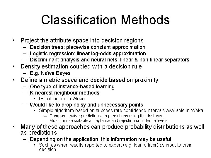 Classification Methods • Project the attribute space into decision regions – Decision trees: piecewise