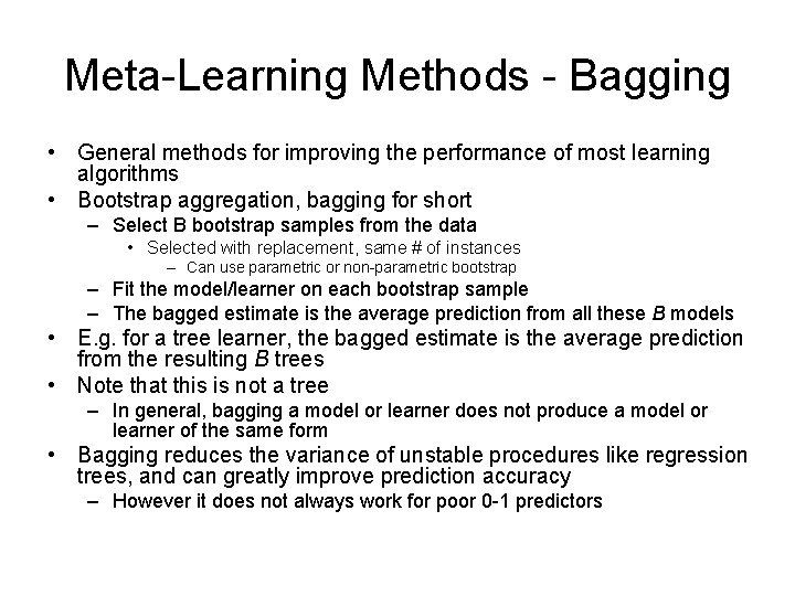 Meta-Learning Methods - Bagging • General methods for improving the performance of most learning