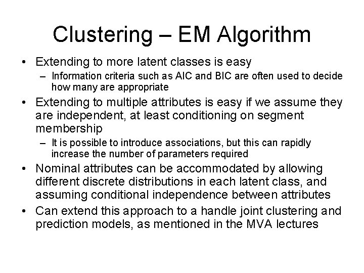 Clustering – EM Algorithm • Extending to more latent classes is easy – Information