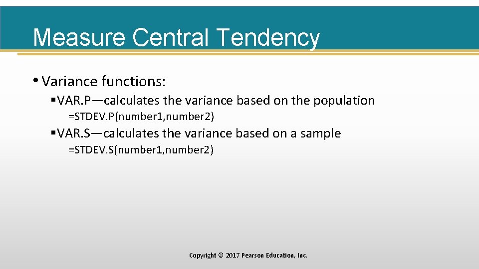 Measure Central Tendency • Variance functions: §VAR. P—calculates the variance based on the population