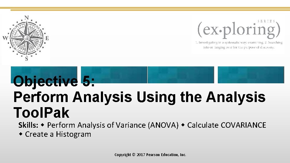 Objective 5: Perform Analysis Using the Analysis Tool. Pak Skills: Perform Analysis of Variance