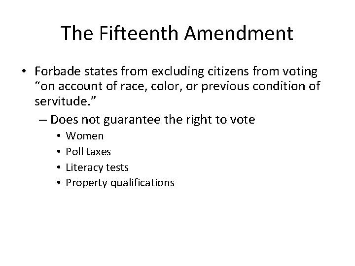 The Fifteenth Amendment • Forbade states from excluding citizens from voting “on account of