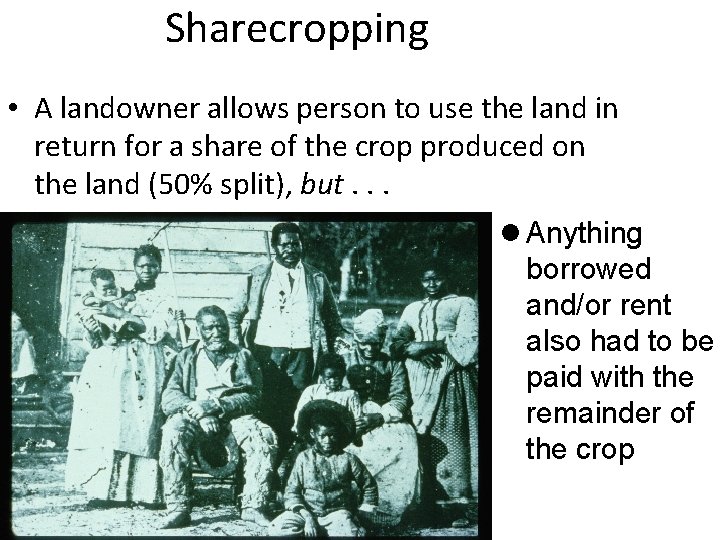 Sharecropping • A landowner allows person to use the land in return for a