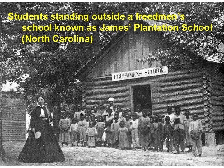 Students standing outside a freedmen’s school known as James’ Plantation School (North Carolina) 