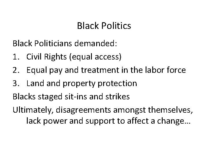 Black Politics Black Politicians demanded: 1. Civil Rights (equal access) 2. Equal pay and