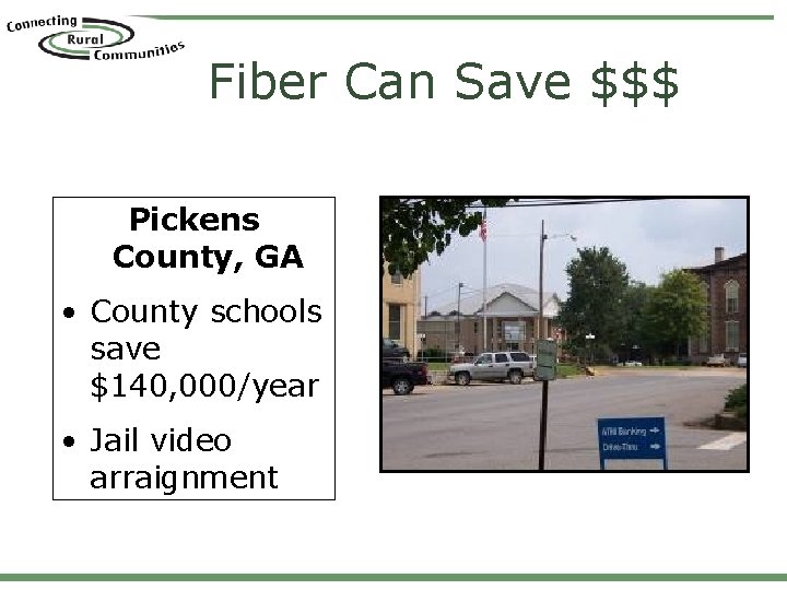 Fiber Can Save $$$ Pickens County, GA • County schools save $140, 000/year •