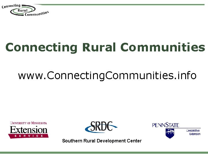 Connecting Rural Communities www. Connecting. Communities. info Connecting Rural Communities Southern Rural Development Center Connecting Rural Communities www. Connecting. Communities. info Connecting Rural Communities Southern Rural Development Center