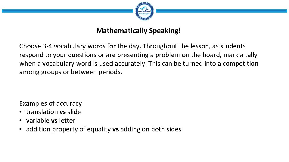 Mathematically Speaking! Choose 3 -4 vocabulary words for the day. Throughout the lesson, as