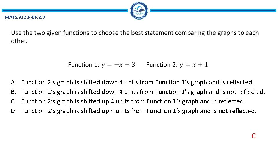 MAFS. 912. F-BF. 2. 3 A. B. C. D. Function 2’s graph is shifted
