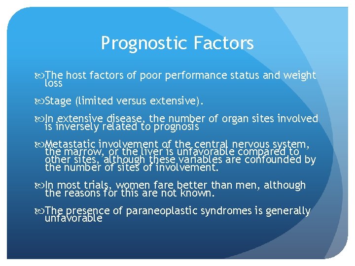 Prognostic Factors The host factors of poor performance status and weight loss Stage (limited