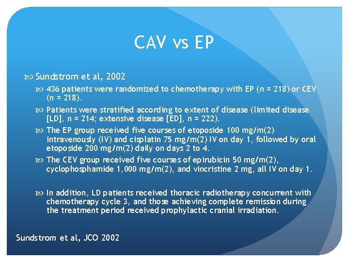 CAV vs EP Sundstrom et al, 2002 436 patients were randomized to chemotherapy with