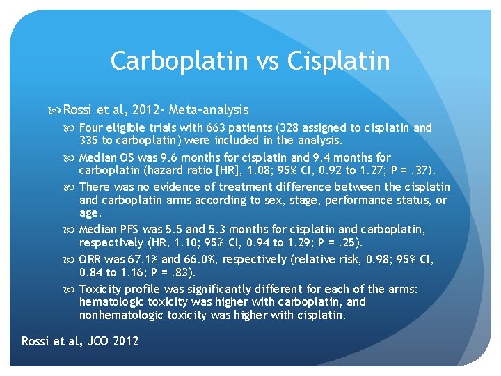 Carboplatin vs Cisplatin Rossi et al, 2012– Meta-analysis Four eligible trials with 663 patients