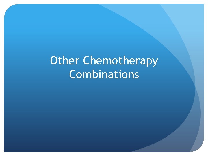 Other Chemotherapy Combinations 