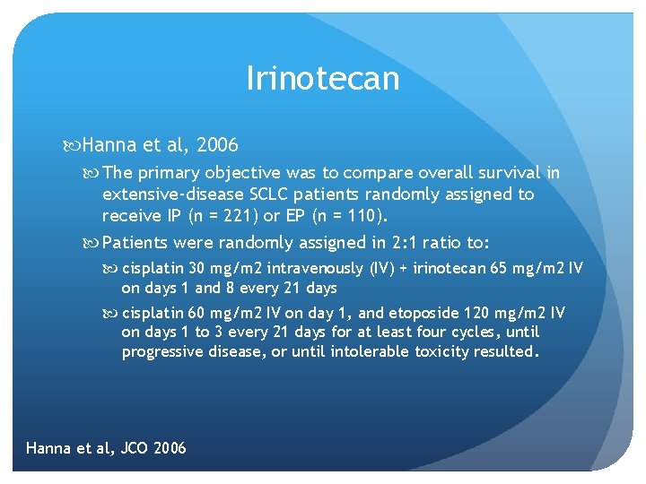 Irinotecan Hanna et al, 2006 The primary objective was to compare overall survival in