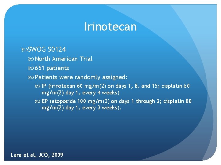 Irinotecan SWOG S 0124 North American Trial 651 patients Patients were randomly assigned: IP