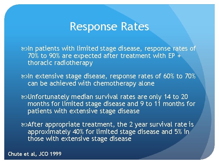 Response Rates In patients with limited stage disease, response rates of 70% to 90%