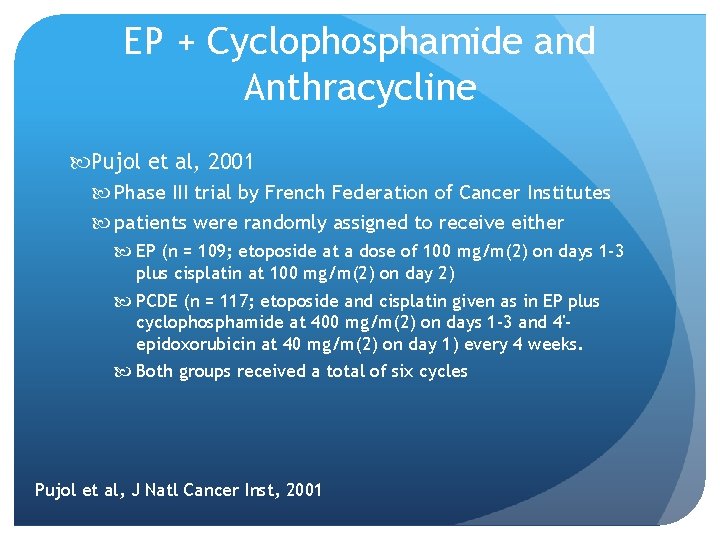 EP + Cyclophosphamide and Anthracycline Pujol et al, 2001 Phase III trial by French